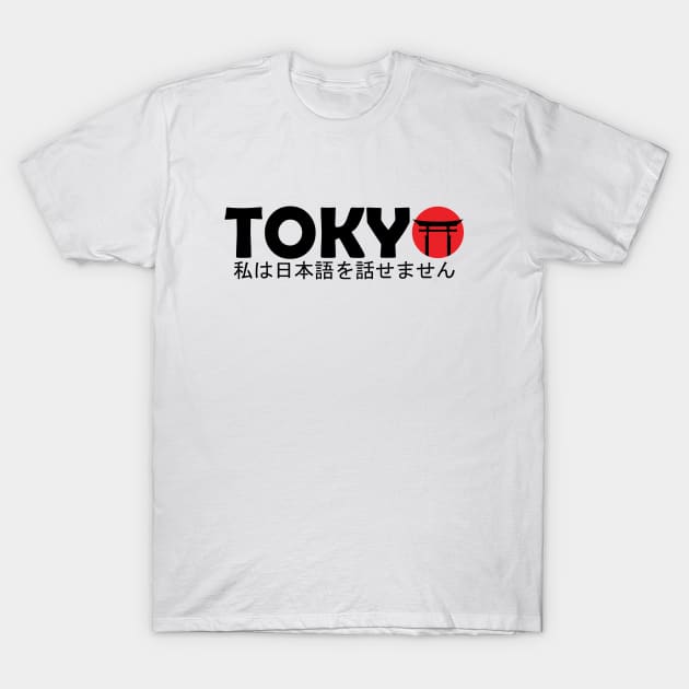 Tokyo - I don’t speak Japanese T-Shirt by shmoart